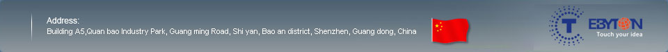 Shenzhen EbyTon Techonology Ltd.
Address: Building A5,Quan bao Industry Park, Guang ming Road, Shi yan, Bao an district, Shenzhen, Guang dong, China

